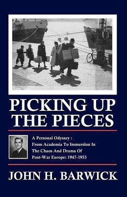Picking Up the Pieces(English, Paperback, Barwick John H)