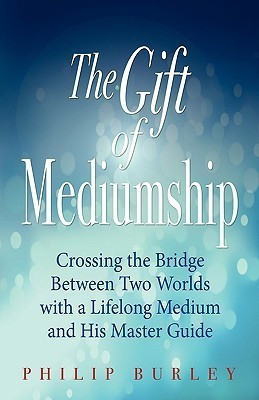 The Gift of Mediumship(English, Paperback, Burley Philip)