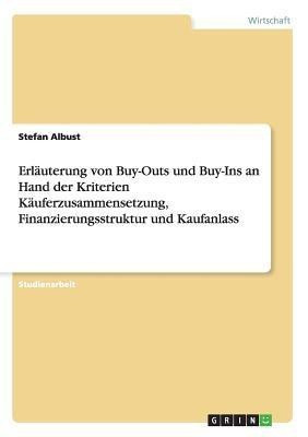 Erlaeuterung von Buy-Outs und Buy-Ins an Hand der Kriterien Kaeuferzusammensetzung, Finanzierungsstruktur und Kaufanlass(German, Paperback, Albust Stefan)