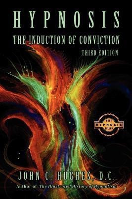 Hypnosis The Induction of Conviction(English, Paperback, Hughes John C)