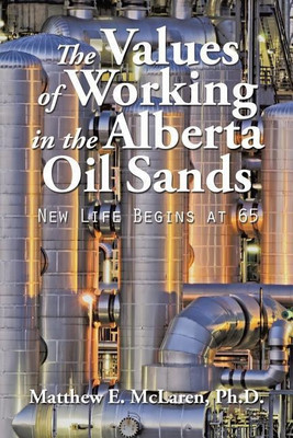 The Values of Working in the Alberta Oil Sands(English, Paperback, McLaren Matthew E)