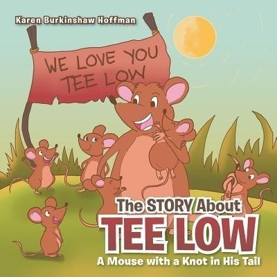 The Story about Tee Low(English, Paperback, Hoffman Karen Burkinshaw)