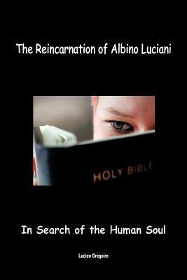 The Reincarnation of Albino Luciani(English, Paperback, Gregoire Lucien)
