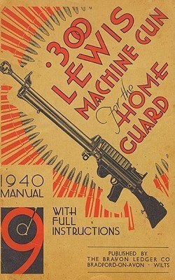 300 Lewis Machine Gun for the Home Guard 1940 Manual(English, Paperback, Bodman H. W.)