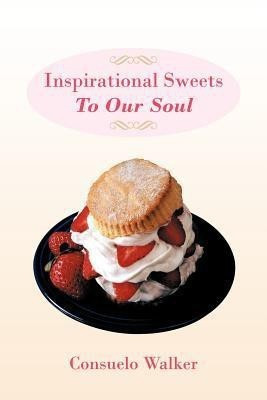 Inspirational Sweets To Our Soul(English, Paperback, Walker Consuelo)