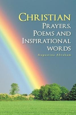 Christian Prayers, Poems and Inspirational Words(English, Paperback, Abraham Augustina)