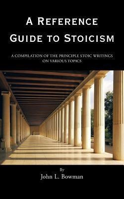 A Reference Guide to Stoicism(English, Paperback, Bowman John L)