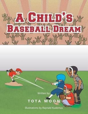 A Child's Baseball Dream(English, Paperback, Moon Tota)