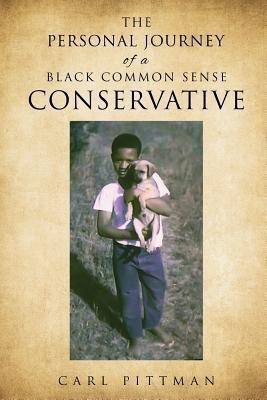 The Personal Journey of a Black Common Sense Conservative(English, Paperback, Pittman Carl)