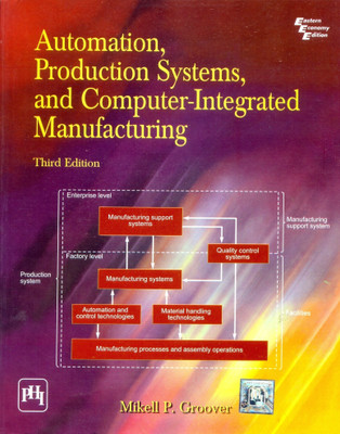 Automation, Production Systems, and Computer-Integrated Manufacturing(English, Paperback, Groover Mikell P.)