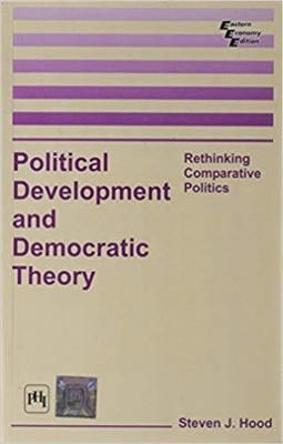 Political Development and Democratic Theory:Rethinking Comparative Pol(English, Hardcover, Hood Steven J.)