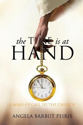 The Time Is at Hand(English, Paperback, Peiris Angela Barbut)
