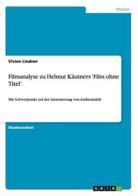Filmanalyse zu Helmut Kaeutners 'Film ohne Titel'(German, Paperback, Lindner Vivien)