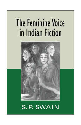 The Feminine Voice in Indian Fiction(English, Hardcover, Swain S. P.)