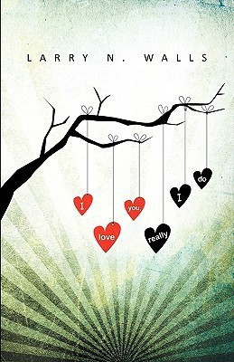 I Love You, Really I Do(English, Paperback, Walls Larry N)