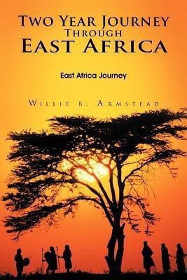 Two Year Journey Through East Africa(English, Paperback, Armstead Willie B.)