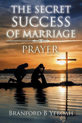 The Secret Success of Marriage(English, Paperback, Yeboah Branford B)