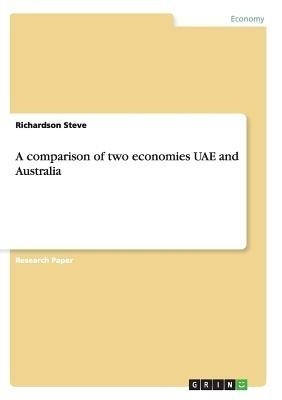 A comparison of two economies UAE and Australia(English, Paperback, Steve Richardson)