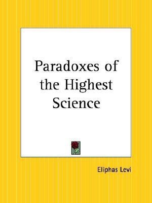 Paradoxes of the Highest Science(English, Paperback, Levi Eliphas)