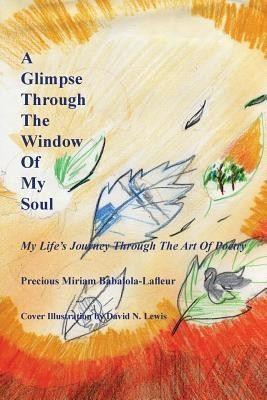 A Glimpse Through The Window Of My Soul(English, Paperback, Babalola- Lafleur Precious Miriam)