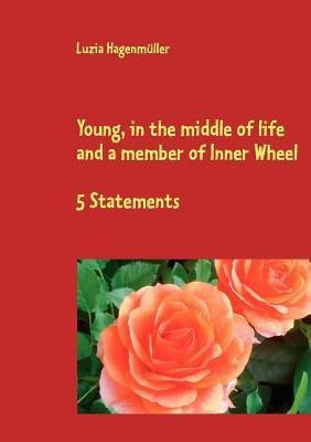 Young, in the middle of life and a member of Inner Wheel(English, Paperback, unknown)