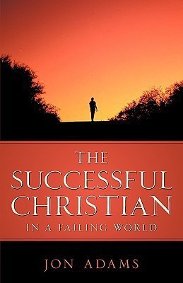 The Successful Christian in a Failing World(English, Paperback, Adams Jon)