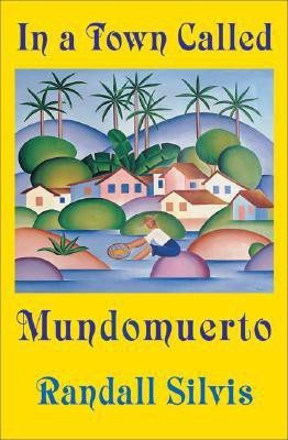 In a Town Called Mundomuerto(English, Paperback, Silvis Randall)
