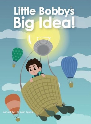 Little Bobby's Big Idea(English, Hardcover, Young M Alan)