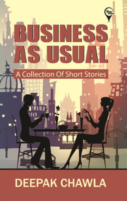 Business as Usual  - A Collection of Short Stories(English, Paperback, Chawla Deepak)