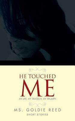He Touched Me(English, Paperback, Reed Goldie MS)