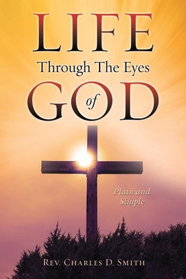 Life Through The Eyes of God(English, Paperback, Smith Charles D REV)