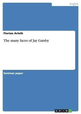 The many faces of Jay Gatsby(English, Paperback, Arleth Florian)