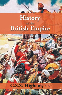 HISTORY OF THE BRITISH EMPIRE(English, Hardcover, Higham C.S.S.)