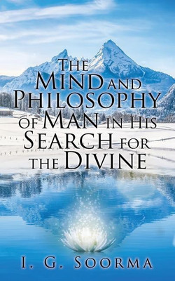 The Mind and Philosophy of Man in His Search for the Divine(English, Paperback, Soorma I G)