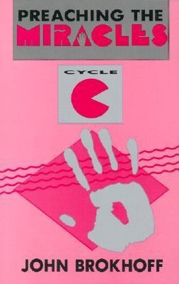 Preaching the Miracles, Cycle C(English, Paperback, Brokhoff John R)