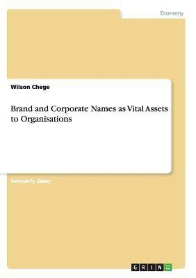 Brand and Corporate Names as Vital Assets to Organisations(English, Paperback, Chege Wilson)
