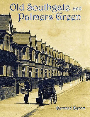 Old Southgate and Palmers Green(English, Paperback, Byrom Bernard)