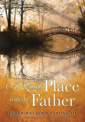 A Quiet Place with the Father(English, Paperback, Strong Elder Walter S III)