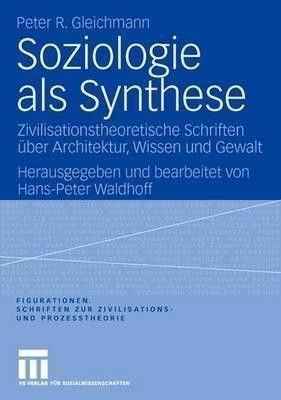 Soziologie als Synthese(German, Hardcover, Gleichmann Peter R.)