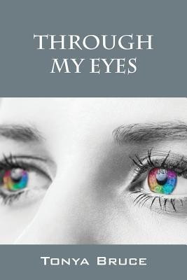 Through My Eyes(English, Paperback, Bruce Tonya)