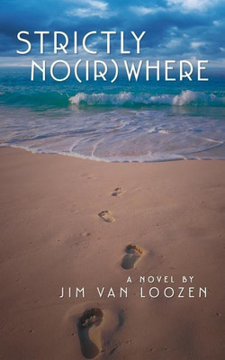 Strictly No(ir)where(English, Paperback, Van Loozen Jim)