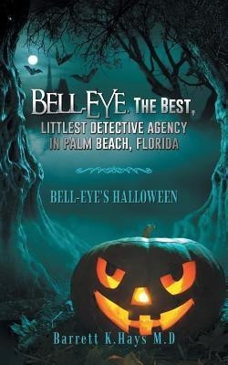 Bell-Eye, the Best, Littlest Detective Agency in Palm Beach, Florida(English, Paperback, Hays Barrett K M D)