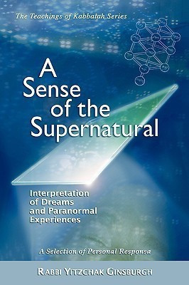 A Sense of the Supernatural - Interpretation of Dreams and Paranormal Experiences(English, Hardcover, Ginsburgh Yitzchak Rabbi)