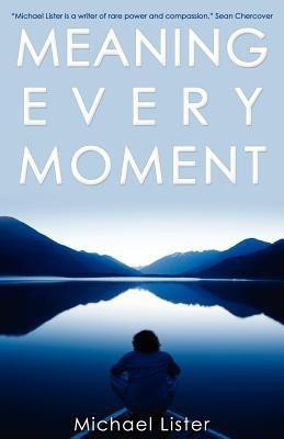 Meaning Every Moment(English, Paperback, Lister Michael Reader in Politics)