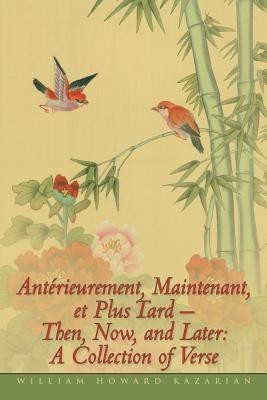 Anterieurement, Maintenant, Et Plus Tard - Then, Now, and Later(English, Paperback, Kazarian William Howard)
