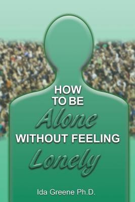 How to Be Alone Without Feeling Lonely(English, Paperback, Greene Phd Ida)