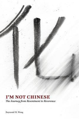 I'm Not Chinese(English, Paperback, Wong Raymond M)