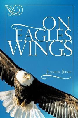 On Eagles Wings(English, Paperback, Jones Jennifer)