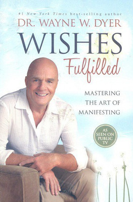 Wishes Fulfilled(English, Paperback, Dr. Dyer Wayne W.)