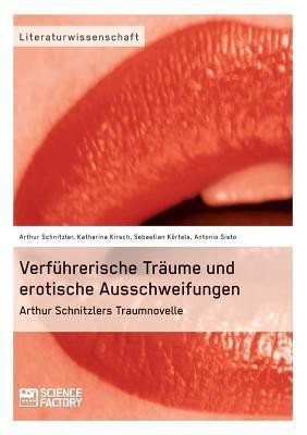 Verfuhrerische Traume und erotische Ausschweifungen. Arthur Schnitzlers Traumnovelle(German, Paperback, Kirsch Katharina)